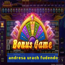 andresa urach fudendo